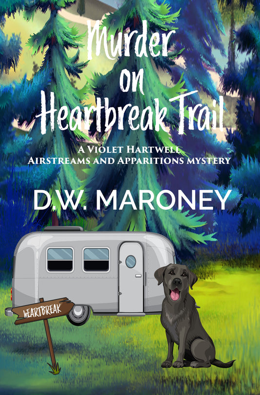 Murder on Heartbreak Trail - A Violet Hartwell Airstreams and Apparitions Mystery
